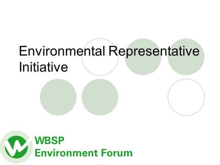 Environmental Representative Initiative. How the environment impacts on you Health issues  Green-space for exercise (obesity), and relaxation  Illnesses.