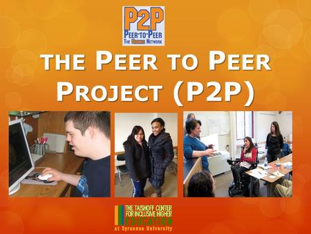 THE P EER TO P EER P ROJECT (P2P) THE P EER TO P EER P ROJECT (P2P)