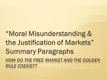 “Moral Misunderstanding & the Justification of Markets” Summary Paragraphs.