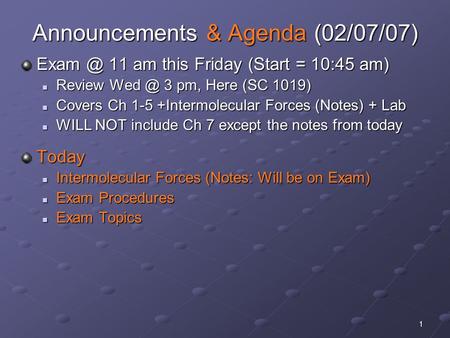 1 Announcements & Agenda (02/07/07) 11 am this Friday (Start = 10:45 am) Review 3 pm, Here (SC 1019) Review 3 pm, Here (SC 1019) Covers.