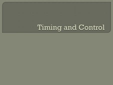  SWBAT: Explain how timing and coordination of physiological and behavioral events are regulated by multiple mechanisms and involve interactions between.