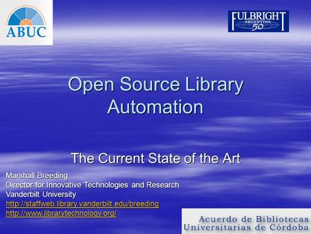 Open Source Library Automation The Current State of the Art Marshall Breeding Director for Innovative Technologies and Research Vanderbilt University