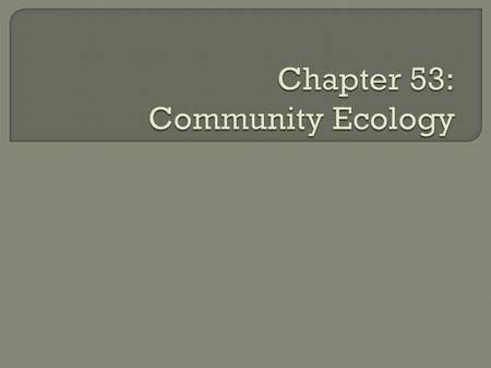  A community is any assemblage of populations in an area or habitat.  Species richness- the number of species contained within a community  Relative.