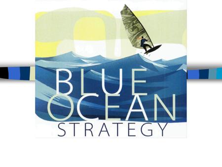 Red Oceans Industry boundaries are defined and accepted Companies try to outperform rivals –Ex. Cellphone service Very crowded space Products turn into.