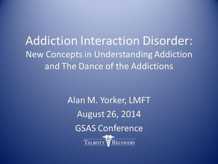 Alan M. Yorker, LMFT August 26, 2014 GSAS Conference