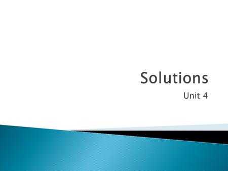 Unit 4.  Two or more substances together  Mixture of two solids ◦ Spoonful of salt mixed together with a spoonful of baking soda.  Mixture of two liquids.