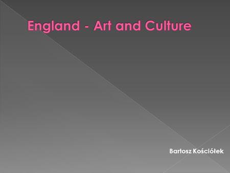 Bartosz Kościółek. Theatre is another very important part of the English culture and is, in fact, one of the reasons people visit the country. Theatrical.