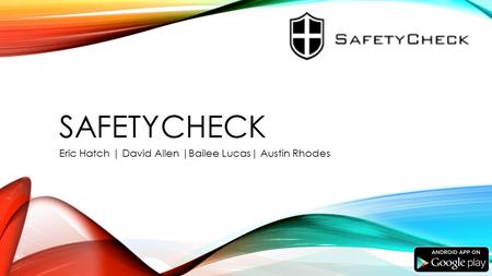 SAFETYCHECK Eric Hatch | David Allen |Bailee Lucas| Austin Rhodes.