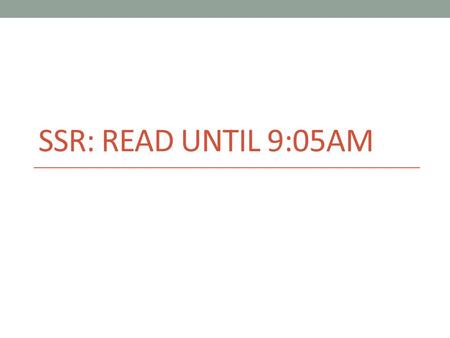 SSR: READ UNTIL 9:05AM. Entry Slip – 9/17 What does nature vs. nurture mean when it comes to our development and personality? How can this theory play.