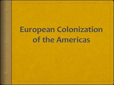 A Spanish Empire  A colony is an area settled by immigrants who are ruled by the parent country  Spain was the first country to colonize America  They.