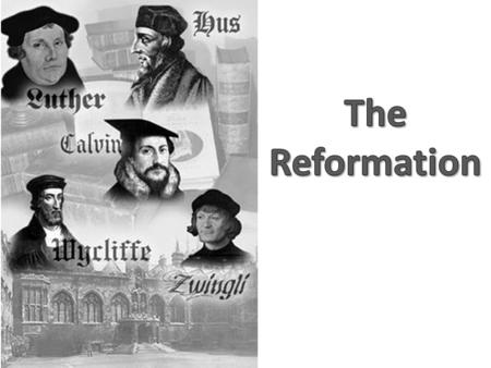 The Reformation.