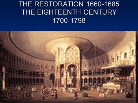 THE RESTORATION THE EIGHTEENTH CENTURY