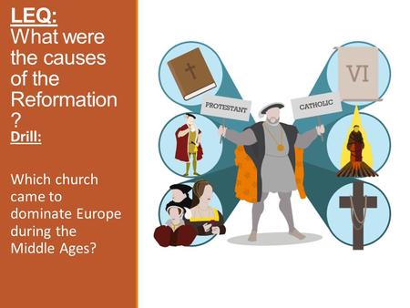 LEQ: What were the causes of the Reformation?