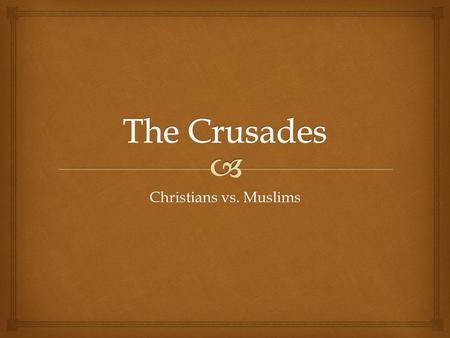 Christians vs. Muslims.    Huge expeditions that Roman Catholic Christians mounted in an effort to recapture Palestine, the land of Christian origins,