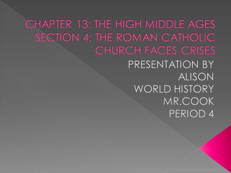  MAIN IDEA: FOR MORE THAN A CENTURY, THE PAPACY WAS TROUBLED BY ITS PHYSICAL SEPARATION FROM ROME AND BY RIVAL POPES CLAMING AUTHORITYPAPACYPOPES.