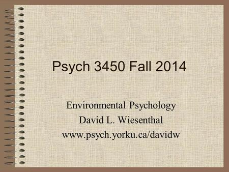 Environmental Psychology David L. Wiesenthal