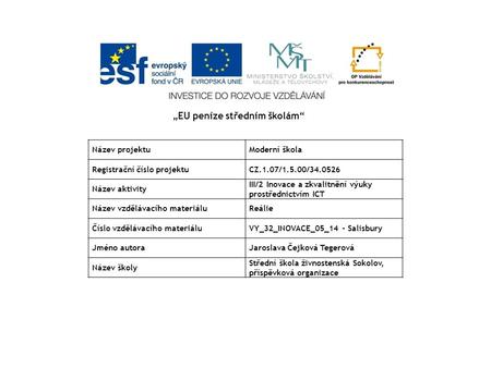 Název projektuModerní škola Registrační číslo projektuCZ.1.07/1.5.00/34.0526 Název aktivity III/2 Inovace a zkvalitnění výuky prostřednictvím ICT Název.