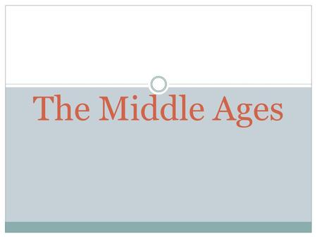 The Middle Ages.