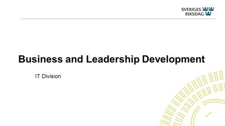 Business and Leadership Development IT Division. From Orders Clerk to Proactive Supplier 20082014.