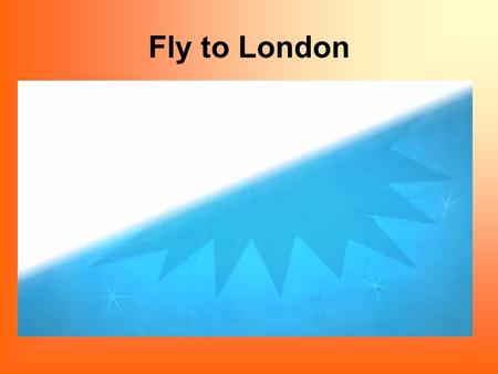 Fly to London. Guess what place in London is described. It is in the centre of London. William the Conqueror built it in the eleventh century. It was.