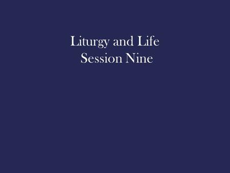 Liturgy and Life Session Nine. What Shall We Give? What’s the best gift you have ever given to someone else? Have you ever received a gift that truly.