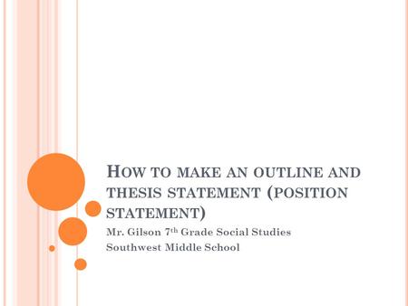 How to make an outline and thesis statement (position statement)