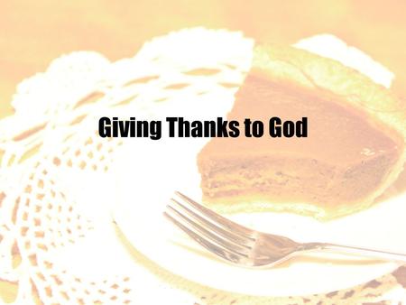 Giving Thanks to God.  Thanksgiving through Sacrifice. Thankful sacrifice to God brings peace. Thankful sacrifice includes faithfulness to God. Thankful.