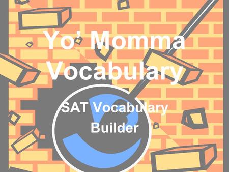 Yo’ Momma Vocabulary SAT Vocabulary Builder. Ambivalent (am BIHV uh luhnt) Adj.: lacking the ability to decide; having generally mixed feelings about.