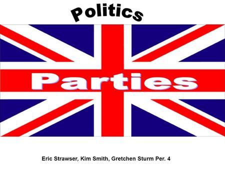 Eric Strawser, Kim Smith, Gretchen Sturm Per. 4. General Party System and Major Issues Defence/Terrorism Race relations/immigration The NHS Education.