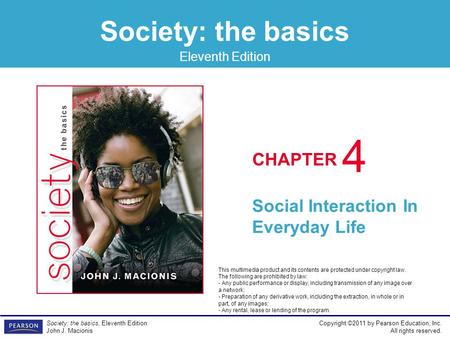 Society: the basics CHAPTER Eleventh Edition Copyright ©2011 by Pearson Education, Inc. All rights reserved. Society: the basics, Eleventh Edition John.