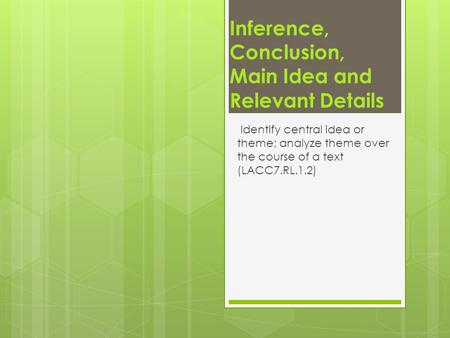 Inference, Conclusion, Main Idea and Relevant Details