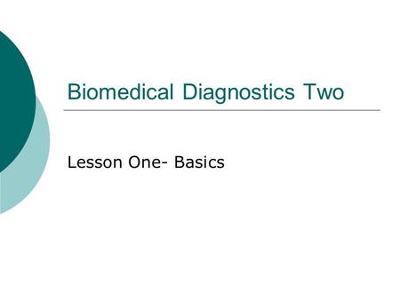 Biomedical Diagnostics Two Lesson One- Basics. 2 x-ray Transmission through the body Gamma ray emission from within the body Ultrasound echoes Nuclear.