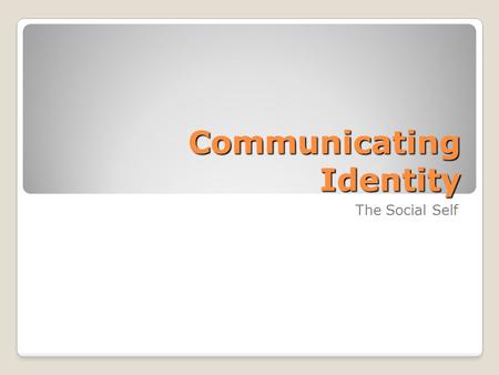 Communicating Identity