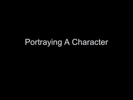 Portraying A Character. An actor in a scene study workshops was carefully editing his scenes, removing or replacing all blasphemy. When I asked him about.