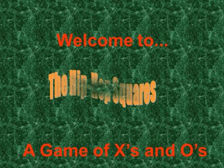 Welcome to... A Game of X’s and O’s. 789 456 123.