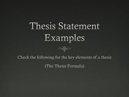 Which of these include proper Thesis Formula? Topic + Debatable Opinion 1.Ebenezer Scrooge is forced to remember events of the past. 2.Huck and Jim’s.