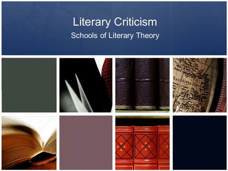 Literary Criticism Schools of Literary Theory. What is Literary Criticism? The study, analysis, and evaluation of a work of literature Each school of.