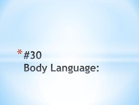 * When performing a role your body language should suggest the dynamics of a scene, tone, and mood.