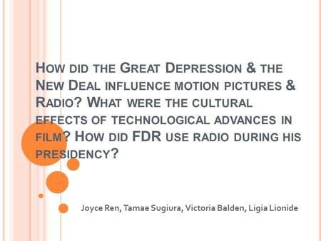 H OW DID THE G REAT D EPRESSION & THE N EW D EAL INFLUENCE MOTION PICTURES & R ADIO ? W HAT WERE THE CULTURAL EFFECTS OF TECHNOLOGICAL ADVANCES IN FILM.