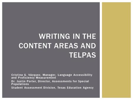 Cristina G. Vázquez, Manager, Language Accessibility and Proficiency Measurement Dr. Justin Porter, Director, Assessments for Special Populations Student.