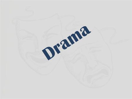 Drama. What is Drama? Drama is : (noun) -A prose or verse composition, especially one telling a serious story, that is intended for representation by.