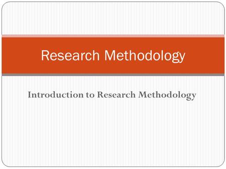 Introduction to Research Methodology