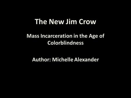 The New Jim Crow Mass Incarceration in the Age of Colorblindness