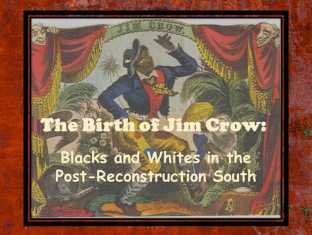 Blacks and Whites in the Post-Reconstruction South