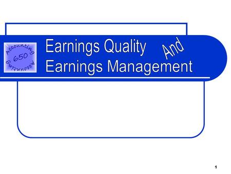 1. 2 3 Some Sage Advice... This short stories that follow have nothing to do with earnings quality or earnings management. However they may prove useful.