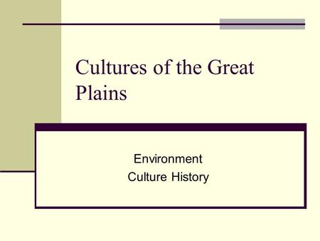 Cultures of the Great Plains Environment Culture History.