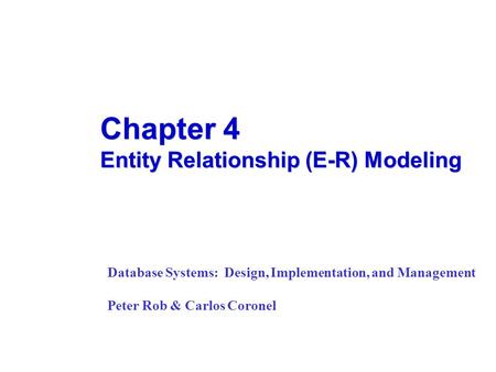 Chapter 4 Entity Relationship (E-R) Modeling