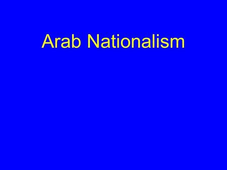 Arab Nationalism. Origins of Arab Nationalism “Young Turks” seized remains of Ottoman Empire Build nation for “Turks” Sought to Turkicize Arabs Arabs.