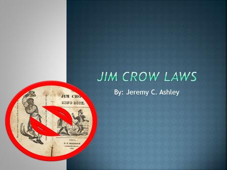 By: Jeremy C. Ashley.  “It shall be unlawful for a negro and white person to play together or in company with each other in any game of cards or dice,