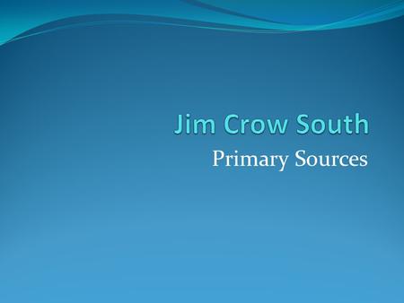 Primary Sources. Review Literacy Test- must pass reading and writing tests in order to vote Most set up for people to fail Poll Tax- citizens must pay.